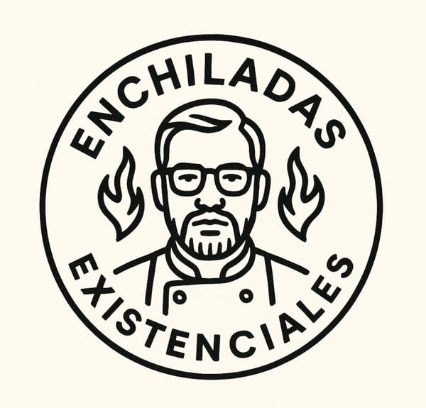 Welcome to Enchiladas Existenciales